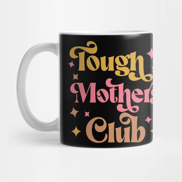 Tough Mothers Club by Esmhan's Store